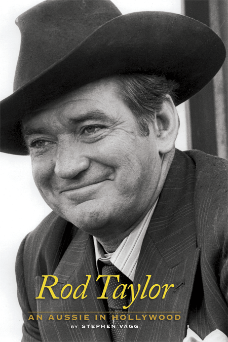 ROD TAYLOR: AN AUSSIE IN HOLLYWOOD (HARDCOVER EDITION) by Stephen Vagg - BearManor Manor