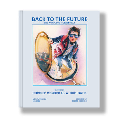 Back to the Future: The Complete Screenplay