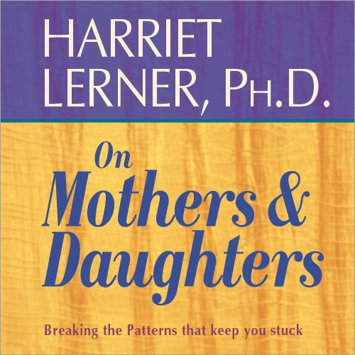 Harriet Lerner on Mothers and Daughters