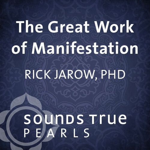 The Great Work of Manifestation