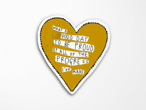 What A Good Day To Be Proud Vinyl Sticker